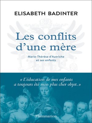 cover image of Les conflits d'une mère. Marie-Thérèse d'Autriche et ses enfants